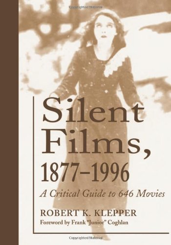 Silent Films 1877-1996: A Critical Guide To 646 Movies von McFarland & Company