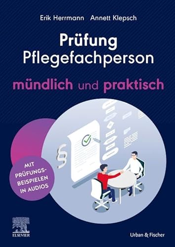 Prüfung Pflegefachperson - mündlich und praktisch: Mit originalgetreuen Prüfungsbeispielen in Audios von Urban & Fischer Verlag/Elsevier GmbH