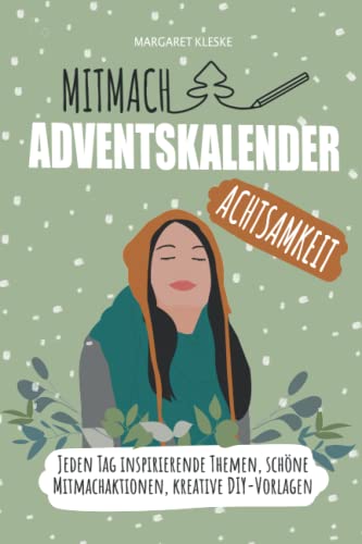 Mitmach Adventskalender Achtsamkeit: Auftanken, Entspannen, Glücklicher werden von Independently published