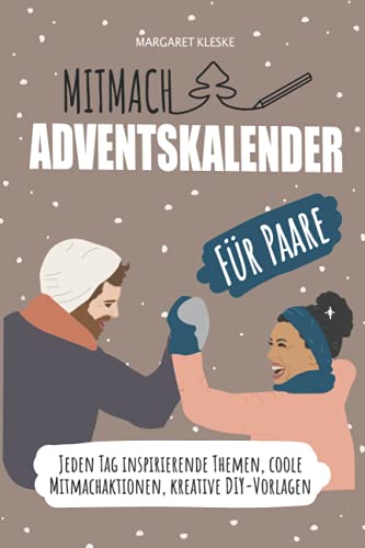 Mitmach-Adventskalenderbuch für Paare: Jeden Tag inspirierende Themen, coole Mitmachaktionen, kreative DIY-Vorlagen von Independently published