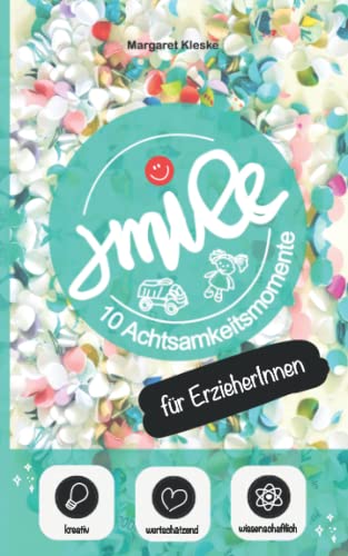 Smile - 10 Achtsamkeitsmomente für ErzieherInnen von Independently published