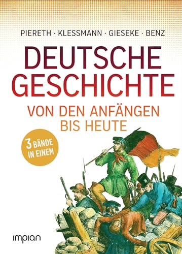 Deutsche Geschichte von den Anfängen bis heute: 3 Bände in Einem von Impian GmbH