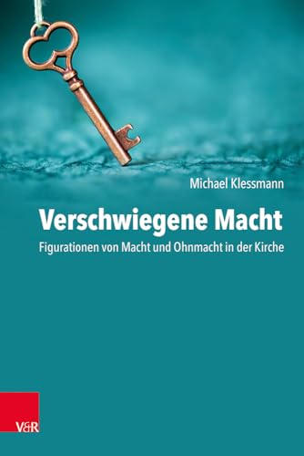 Verschwiegene Macht: Figurationen von Macht und Ohnmacht in der Kirche von Vandenhoeck + Ruprecht
