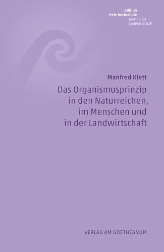 Das Organismusprinzip in den Naturreichen, im Menschen und in der Landwirtschaft (Edition Freie Hochschule)