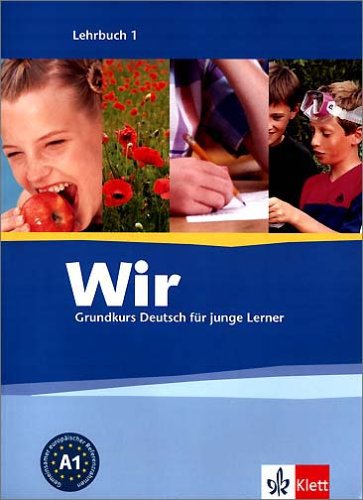 Wir - Grundkurs Deutsch für junge Lerner, Bd.1 : Lehrbuch