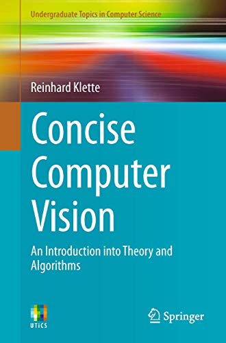 Concise Computer Vision: An Introduction into Theory and Algorithms (Undergraduate Topics in Computer Science)