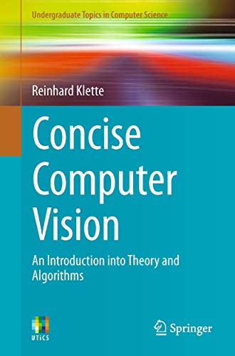 Concise Computer Vision: An Introduction into Theory and Algorithms (Undergraduate Topics in Computer Science) von Springer