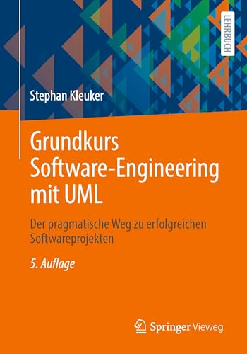 Grundkurs Software-Engineering mit UML: Der pragmatische Weg zu erfolgreichen Softwareprojekten von Springer Vieweg
