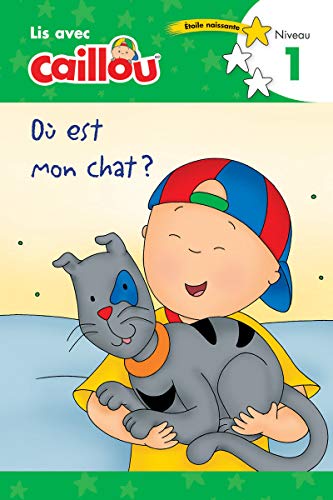 Où est mon chat? - Lis avec Caillou, Niveau 1 (French edition of Caillou: Where is my Cat?) (Read with Caillou) von Caillou