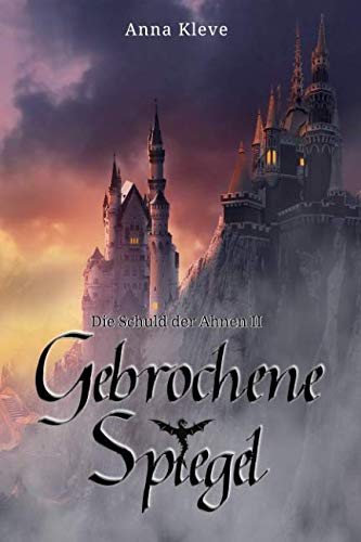 Gebrochene Spiegel (Die Schuld der Ahnen, Band 2)