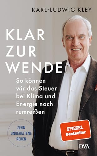 Klar zur Wende: So können wir das Steuer bei Klima und Energie noch rumreißen – Zehn ungehaltene Reden