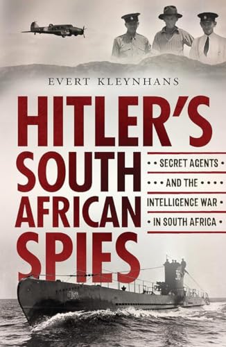 Hitler's South African Spies: Secret Agents and the Intelligence War in South Africa, 1939-1945 von Jonathan Ball Publishers