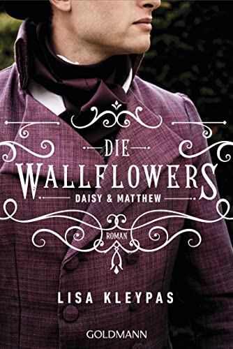 Die Wallflowers - Daisy & Matthew: Roman. - Die unwiderstehliche Romance-Reihe für alle Bridgerton Fans. (Die Wallflowers-Reihe, Band 4) von Goldmann