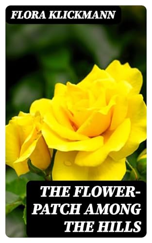 The Flower-Patch Among the Hills von Anson Street Press
