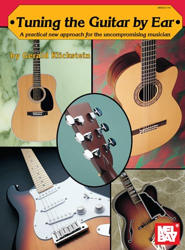 Tuning the Guitar By Ear: A Practical New Approach for the Uncompromising Musician von Mel Bay Publications