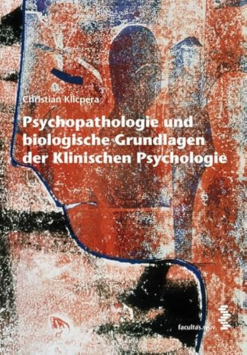 Psychopathologie und biologische Grundlagen der Klinischen Psychologie von facultas