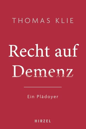 Recht auf Demenz: Ein Plädoyer von Hirzel, S., Verlag