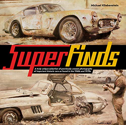 Superfinds: A Truly Unique Selection of Previously Unseen Photographs of Important Historic Cars As Found in the 1960s and 1970s