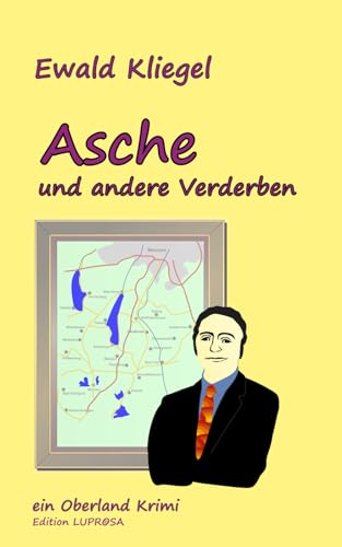 Asche und andere Verderben: ein Oberland Krimi von Independently published