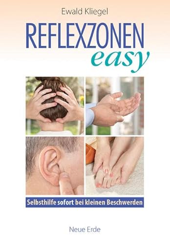 Reflexzonen easy: Selbsthilfe sofort bei kleinen Beschwerden