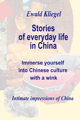 Stories of everyday life in China: Immersion in Chinese culture with a wink