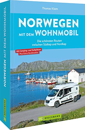 Bruckmann Caravan-Guide: Norwegen mit dem Wohnmobil. Die schönsten Routen zwischen Südkap und Nordkap. Inkl. Tipps zu Stellplätzen, GPS-Daten, Streckenkarten udn Straßenatlas.