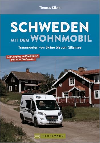 Wohnmobilführer – Schweden mit dem Wohnmobil: Traumrouten von Skane bis zum Siljansee. Inkl. Straßenatlas und Infos zu Stellplätzen von Bruckmann