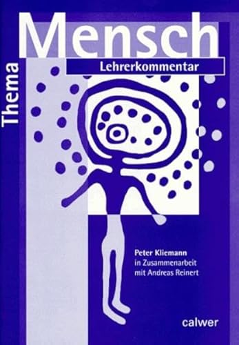 Thema: Mensch. LEHRERKOMMENTAR. Materialien für den Unterricht in der Oberstufe. Schülerheft: Thema Mensch, Lehrerkommentar: Material für den Unterricht in der Oberstufe