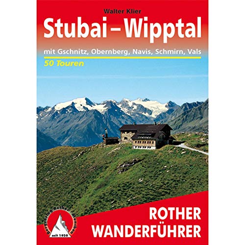 Stubai-Wipptal: mit Gschnitz, Obernberg, Navis, Schmirn, Vals. 50 Touren. (Rother Wanderführer)
