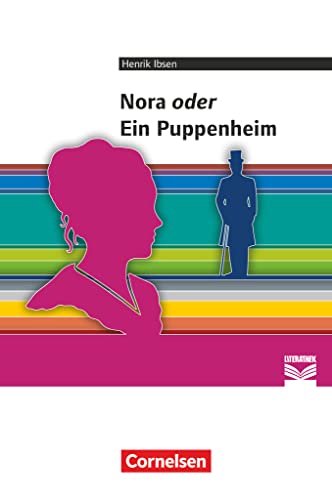 Cornelsen Literathek - Textausgaben: Nora oder Ein Puppenheim - Empfohlen für das 10.-13. Schuljahr - Textausgabe - Text - Erläuterungen - Materialien Cornelsen Literathek - Textausgaben: Nora oder Ein Puppenheim - Empfohlen für das 10.-13. Schuljahr - Textausgabe - Text - Erläuterungen - Materialien