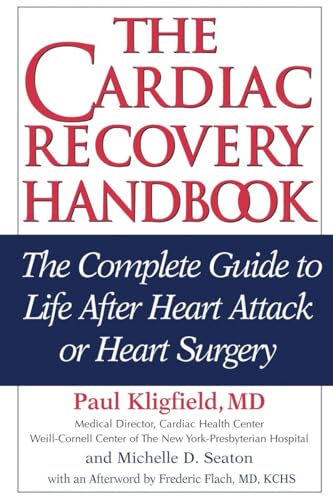 The Cardiac Recovery Handbook: The Complete Guide to Life After Heart Attack or Heart Surgery