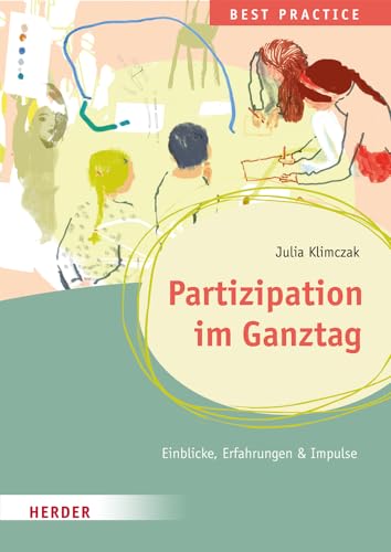 Partizipation im Ganztag Best Practice: Einblicke, Erfahrungen & Impulse von Verlag Herder