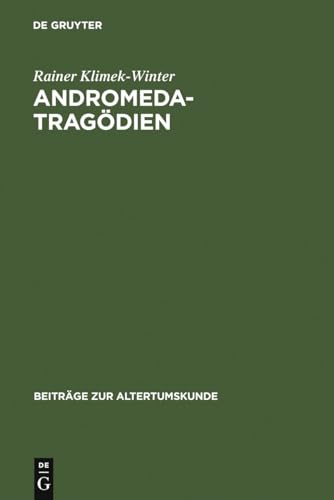 Andromedatragödien: Sophokles - Euripides - Livius - Andronikus Ennius - Accius. Text, Einleitung und Kommentar (Beiträge zur Altertumskunde, 21, Band 21)