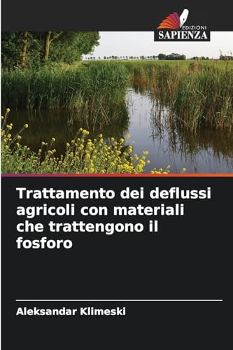 Trattamento dei deflussi agricoli con materiali che trattengono il fosforo von Edizioni Sapienza