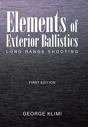Elements of Exterior Ballistics: Long Range Shooting First Edition