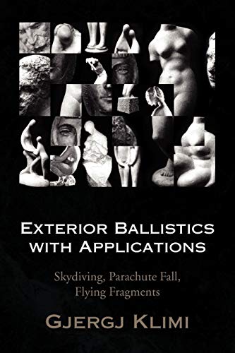 Exterior Ballistics with Applications: Skydiving, Parachute Fall, Flying Fragments