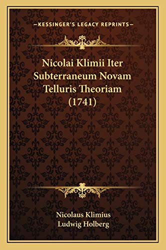 Nicolai Klimii Iter Subterraneum Novam Telluris Theoriam (1741) von Kessinger Publishing