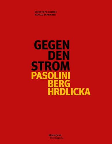 Gegen den Strom: Pasolini, Berg, Hrdlicka von Hermagoras