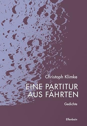 Eine Partitur aus Fährten: Gedichte
