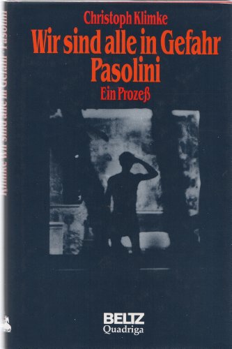 Wir sind alle in Gefahr. Pasolini. Ein Prozess