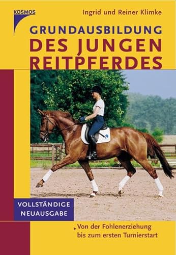 Grundausbildung des jungen Reitpferdes: Von der Fohlenerziehung bis zum ersten Tunierstart