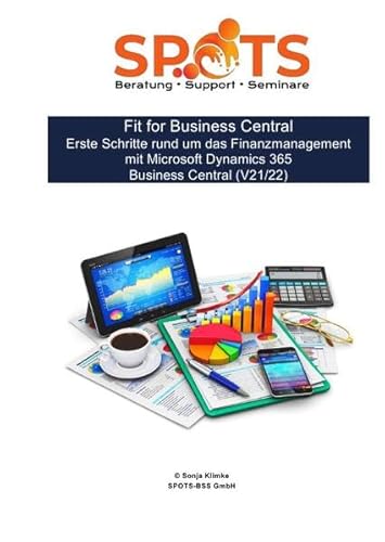 Business Central 2021 Wave 1 / Fit for Business Central Erste Schritte rund um das Finanzmanagement mit Microsoft Dynamics 365 Business Central/Bd.7 ... Finanzmanagement in Business Central