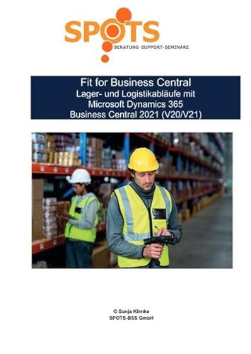 Business Central 2021 Wave 1 / Fit for Business Central Lager- und Logistikabläufe mit Microsoft Dynamics 365 Business Central 2021 (V20/V21)/Bd. 6: ... mit dem Standard von Business Central V20/V21