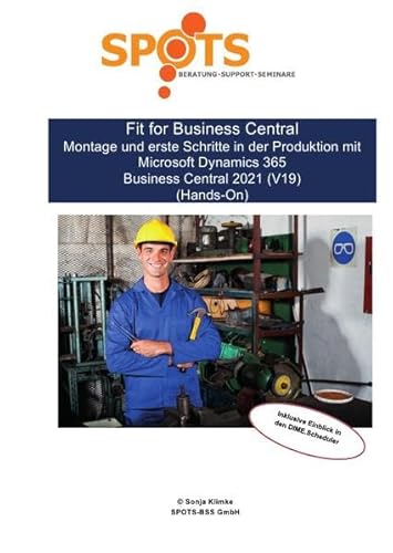 Business Central 2021 Wave 1 / Fit for Business Central Montage und erste Schritte in der Produktion mit Microsoft Dynamics 365 BC 2021/Bd. 4: Montage ... - inklusive Einblick in den DIME.Scheduler