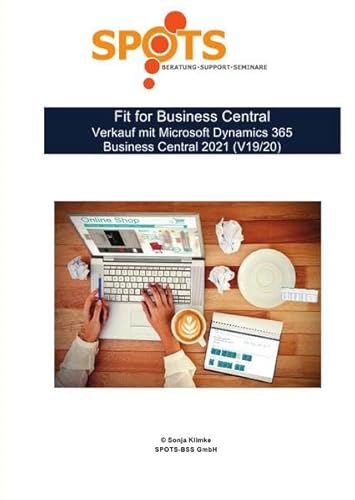 Business Central 2021 Wave 1 / Fit for Business Central Verkauf mit Microsoft Dynamics 365 Business Central 2021 (V19/20)/Bd. 5: Praxisbezogene ... mit Microsoft Dynamics 365 Business Central
