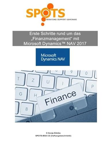 Microsoft Dynamics™ NAV2017 / Erste Schritte rund um Finanzwesen mit Microsoft® Dynamics™ NAV2017/Bd. 6: Erster Ein- und Überblick rund um das Modul Finanzmanagement