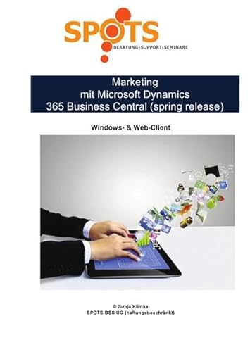 Microsoft Dynamics 365 Business Central 2019 / Marketing mit Microsoft Dynamics 365 Business Central/Band 2: Marketing im Windows- und Web-Client mit Business Central (spring release)