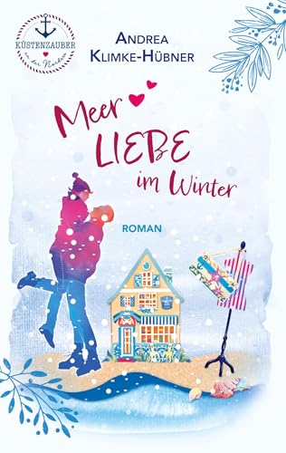 Meer Liebe im Winter: Ein romantischer Wohlfühlroman an der Nordsee (Küstenzauber an der Nordsee) von Book on Demand