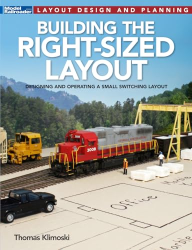 Building the Right-Sized Layout: Designing and Operating a Small Switching Layout von Kalmbach Media
