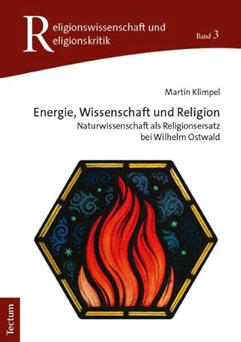 Energie, Wissenschaft und Religion: Naturwissenschaft als Religionsersatz bei Wilhelm Ostwald (Religionswissenschaft und Religionskritik) von Tectum Wissenschaftsverlag